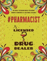 Pharmacist Adult Coloring Book: An Adult Coloring Book Featuring Funny, Humorous & Stress Relieving Designs for Pharmacists B0892792PS Book Cover