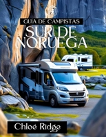 Guía de campistas SUR DE NORUEGA: Ruta épica a la vida silvestre, cascadas y maravillas fuera de la red (Spanish Edition) B0FKZ9V1YB Book Cover