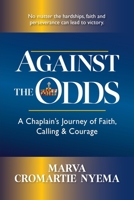 Against the Odds: A Chaplain's Journey of Faith, Calling & Courage 1960001876 Book Cover