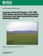 Properties of Basin-Fill Deposits, a 1971-2000 Water Budget, and Surface- Water-Groundwater Interactions in the Upper Humboldt River Basin, Northeaste 1500275611 Book Cover