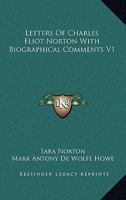 Letters Of Charles Eliot Norton With Biographical Comments V1 1162936568 Book Cover