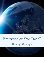 Protection or free trade 1492971812 Book Cover
