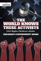 The World Knows These Activists: Civil Rights Children's Books Children's Government Books 154196859X Book Cover