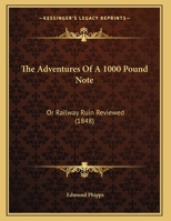 The Adventures Of A 1000 Pound Note: Or Railway Ruin Reviewed 1120869897 Book Cover