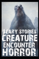 Scary Creature Encounters Horror Stories: Vol 3 B0BL7PRW6S Book Cover
