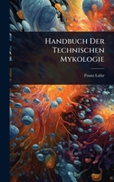 Handbuch Der Technischen Mykologie (German Edition) 1023739011 Book Cover