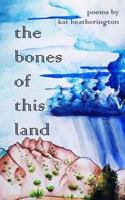 The Bones of This Land B0BNSWDNX3 Book Cover