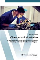 Chancen auf eine Lehre: Erwartungen von Unternehmen an angehende Lehrlinge mit und ohne Beeinträchtigung 620067051X Book Cover