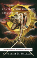 Confronting Religious Absolutism 1498228844 Book Cover