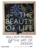 The Beauty of Life: William Morris and the Art of Design 0500284342 Book Cover