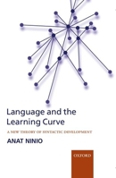 Language and the Learning Curve: A New Theory of Syntactic Development 019929982X Book Cover
