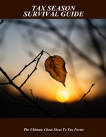 Tax Season Survival Guide: The Ultimate Cheat Sheet To Tax Forms B0FHHQ7GRZ Book Cover