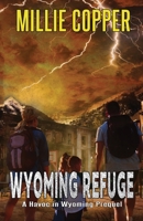 Wyoming Refuge: A Havoc in Wyoming Prequel 1732748268 Book Cover