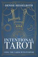 Intentional Tarot: Using the Cards with Purpose 0738762571 Book Cover