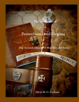 The Grahams of Pennsylvania and Virginia, Our Scottish History of Warriors and Saints: Our Scottish History of Warriors and Saints B0CDNRW9B9 Book Cover