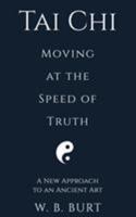 Tai Chi: Moving at the Speed of Truth 1945760265 Book Cover