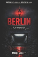 Großstadt-Horror Deutschland – Berlin: 12 Horrorgeschichten aus den dunklen Straßen der Hauptstadt (German Edition) B0GQZ6DC8S Book Cover