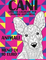 Libri da colorare per bambini antistress - Meno di 10 euro - Animali - Cani null Book Cover