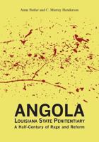 Angola: Louisiana State Penitentiary a Half Century of Rage and Reform 1935754556 Book Cover