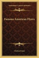 Famous American Flyers (Flight, its first seventy-five years) 1430491361 Book Cover