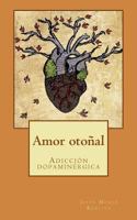 Amor otoñal: Adicción dopaminérgica 1718772513 Book Cover