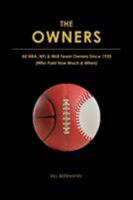 The OWNERS - All NBA, NFL & MLB Team Owners Since 1920: (Who Paid How Much & When) 0692875751 Book Cover