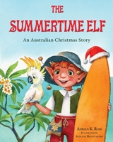 The Summertime Elf: An Australian Christmas Story 0648608514 Book Cover