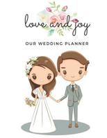 Love and Joy Our Wedding Planner: Book Organizer Notebook for Brides to-be and Wedding Planning 8.5 x 11 in 107205101X Book Cover