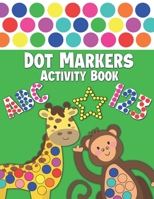 Dot Markers Activity Book: Dot Markers Activity Book With ABC Shapes Animals and Numbers for Kids & Toddlers | Do a Dot Markers and Workbook | Dab and ... Ages 1-3, 2-4, 3-5 B0915DH81Y Book Cover