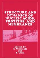 Structure and Dynamics of Nucleic Acids, Proteins, and Membranes 1468453106 Book Cover