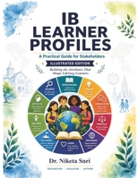 IB Learner Profiles: A Practical Guide for Stakeholders: Illustrated Editon 9359372137 Book Cover