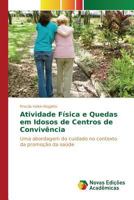 Atividade Fisica E Quedas Em Idosos de Centros de Convivencia 3841717853 Book Cover