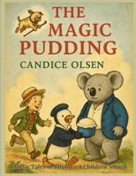 The Magic Pudding: Classic Tales in Rhyme B0F8436TLF Book Cover