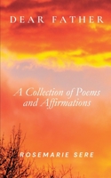 Dear Father: A Collection of Poems and Affirmations B0CC6TWFMK Book Cover