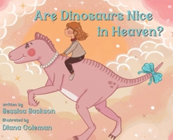 Are Dinosaurs Nice in Heaven? B0HB7CW7HZ Book Cover