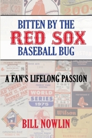 Bitten by the Red Sox Baseball Bug: A Fan's Lifelong Passion 1955398313 Book Cover