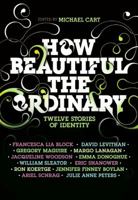 How Beautiful the Ordinary: Twelve Stories of Identity 0061154989 Book Cover