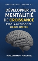Développer une mentalité de croissance avec la méthode de Carol Dweck (French Edition) B0DKFW8B8S Book Cover