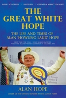 THE GREAT WHITE HOPE: The Life and Times of Alan ‘Howling Laud’ Hope B087R5PHSN Book Cover