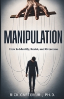 Manipulation: How to Identify, Resist, and Overcome B0H4VX4PM6 Book Cover