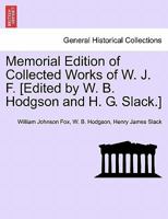 Memorial Edition of Collected Works of W. J. F. [Edited by W. B. Hodgson and H. G. Slack.] 1241157057 Book Cover