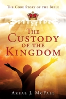 The Custody of the Kingdom: The Core Story of the Bible 1545674167 Book Cover