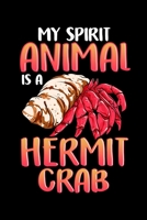 My Spirit Animal Is a Hermit Crab: My Spirit Animal Is a Hermit Crab Adorable Crustacean Pun Blank Composition Notebook for Journaling & Writing (120 Lined Pages, 6" x 9") 1713323982 Book Cover