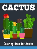 Cactus Coloring Book for Adults: Beautiful Relaxation & Stress Relief Coloring Book for Cactus Lovers B087S91FFS Book Cover