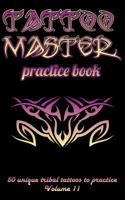 Tattoo Master practice book - 50 unique tribal tattoos to practice: 5" x 8"(12.7 x 20.32 cm) size pages with 3 dots per inch to practice with real ... Tattoo drawing album for adult tattoo artists 1726439089 Book Cover