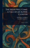 The Hour Will Come: A Tale of an Alpine Cloister B0F5L5DHJ2 Book Cover