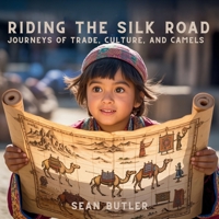 Riding the Silk Road: Journeys of Trade, Culture, and Camels (Time-Travel Trekkers) B0FMBS1JVK Book Cover