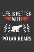 Life Is Better With Polar Bears: Polar Bears Lovers Funny Gifts Dot Grid Journal Notebook 6x9 120 Pages 167390372X Book Cover