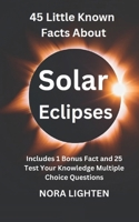 45 Little Known Facts About Solar Eclipses B0DPR1GR9Q Book Cover