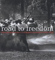 Road to Freedom: Photographs of the Civil Rights Movement, 1956-1968 1932543236 Book Cover